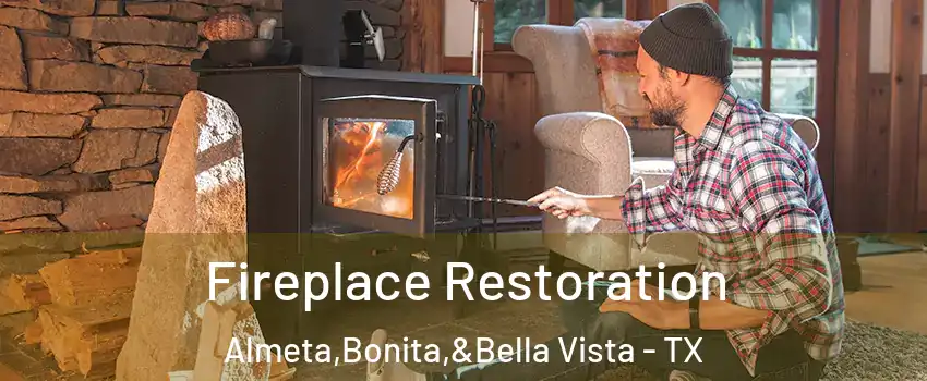 Fireplace Restoration Almeta,Bonita,&Bella Vista - TX