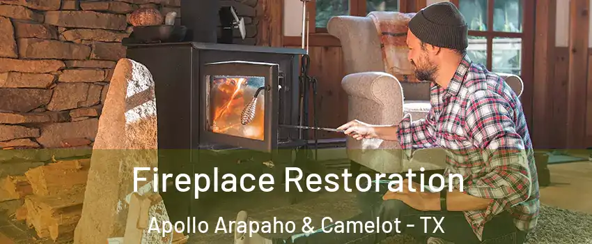 Fireplace Restoration Apollo Arapaho & Camelot - TX