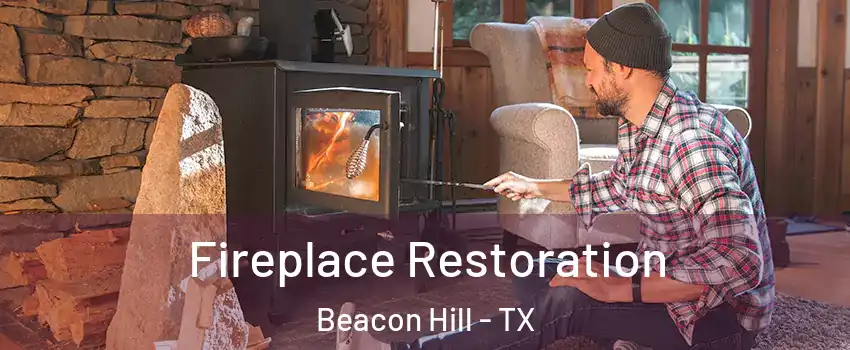 Fireplace Restoration Beacon Hill - TX