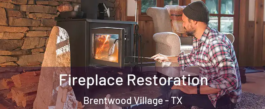 Fireplace Restoration Brentwood Village - TX