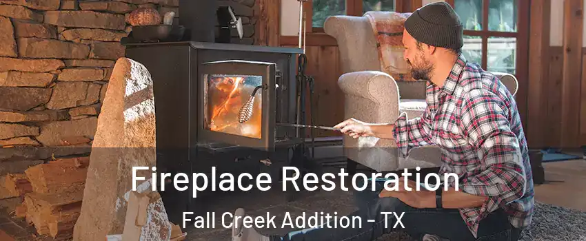 Fireplace Restoration Fall Creek Addition - TX