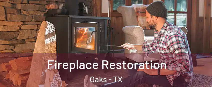 Fireplace Restoration Oaks - TX
