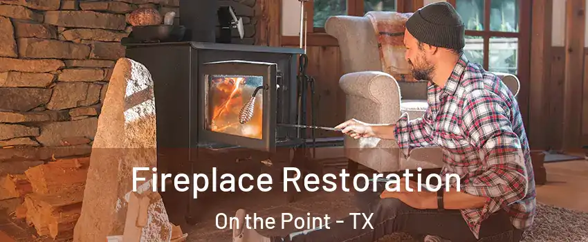 Fireplace Restoration On the Point - TX