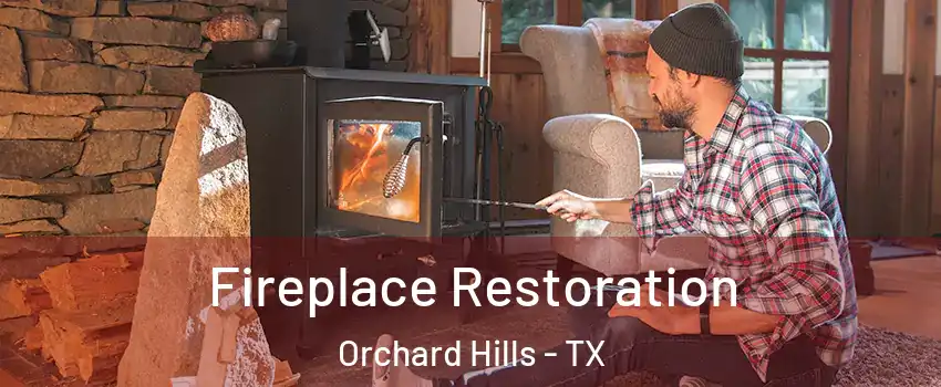 Fireplace Restoration Orchard Hills - TX