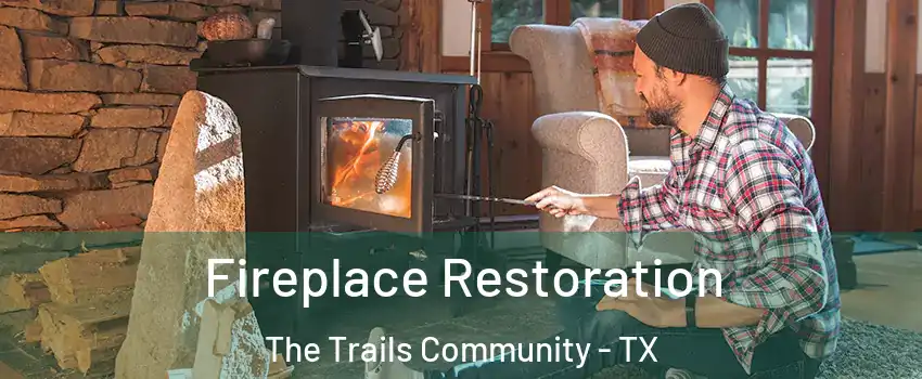 Fireplace Restoration The Trails Community - TX