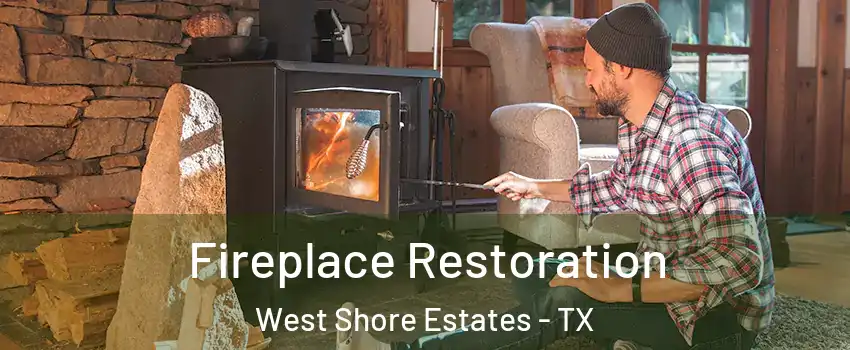Fireplace Restoration West Shore Estates - TX