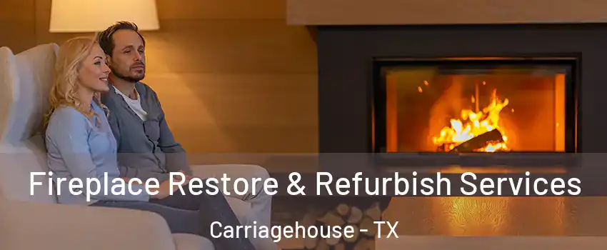 Fireplace Restore & Refurbish Services Carriagehouse - TX