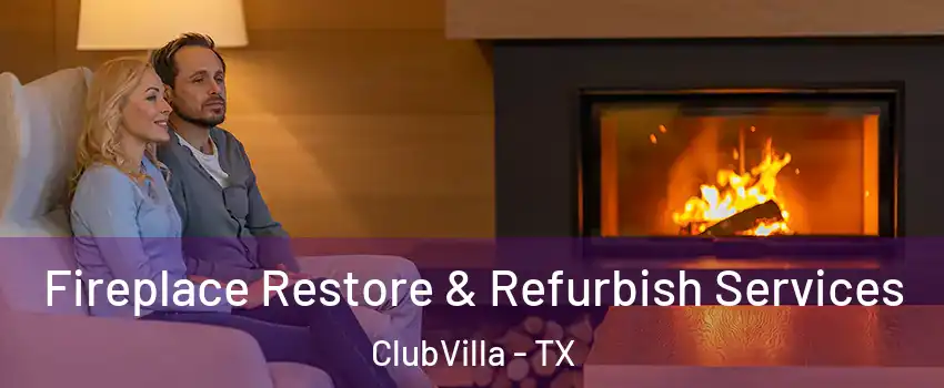 Fireplace Restore & Refurbish Services ClubVilla - TX