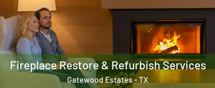 Fireplace Restore & Refurbish Services Gatewood Estates - TX