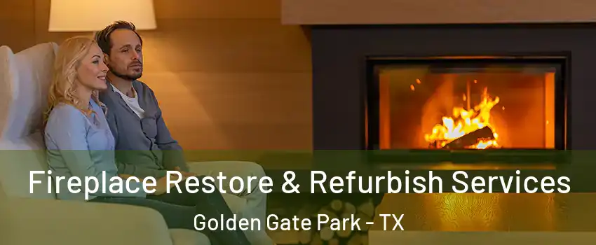 Fireplace Restore & Refurbish Services Golden Gate Park - TX