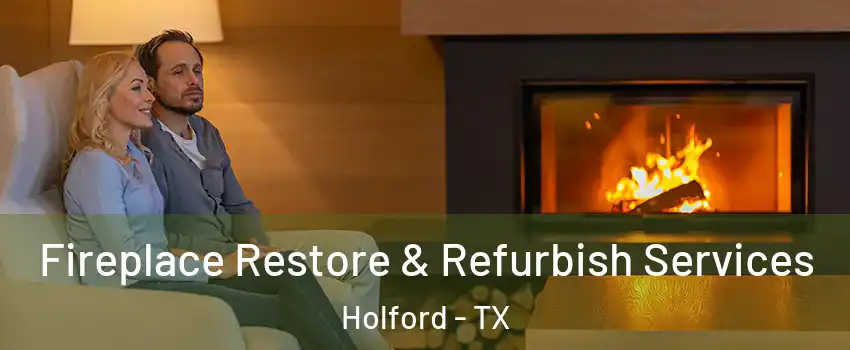 Fireplace Restore & Refurbish Services Holford - TX
