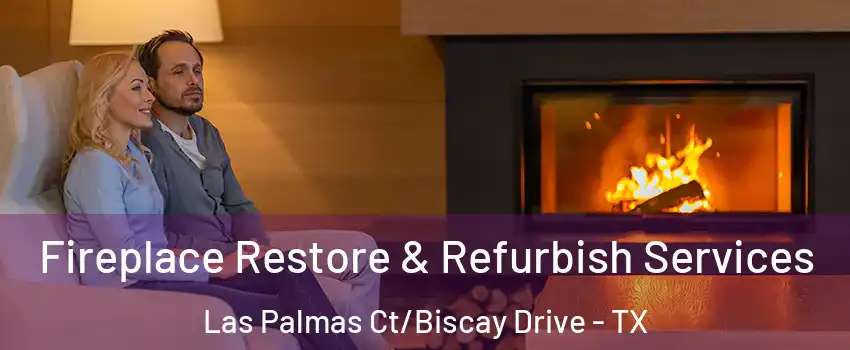 Fireplace Restore & Refurbish Services Las Palmas Ct/Biscay Drive - TX