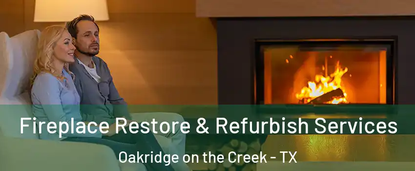 Fireplace Restore & Refurbish Services Oakridge on the Creek - TX