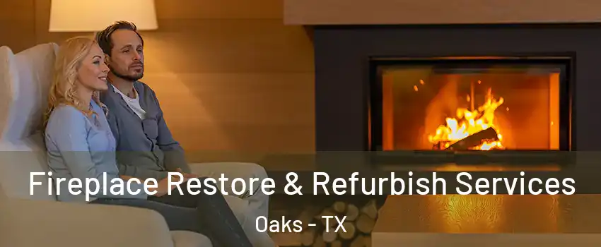 Fireplace Restore & Refurbish Services Oaks - TX