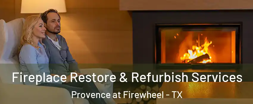 Fireplace Restore & Refurbish Services Provence at Firewheel - TX