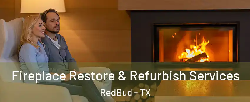 Fireplace Restore & Refurbish Services RedBud - TX