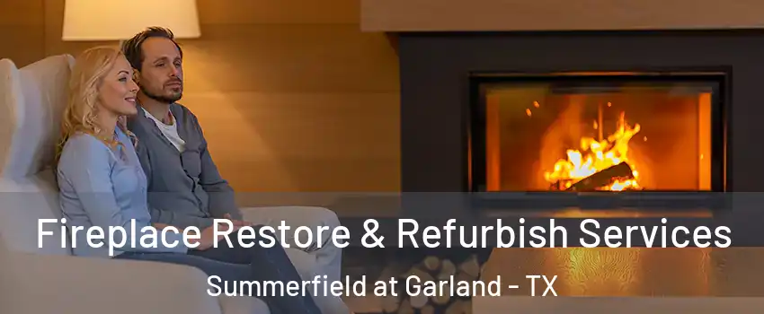 Fireplace Restore & Refurbish Services Summerfield at Garland - TX