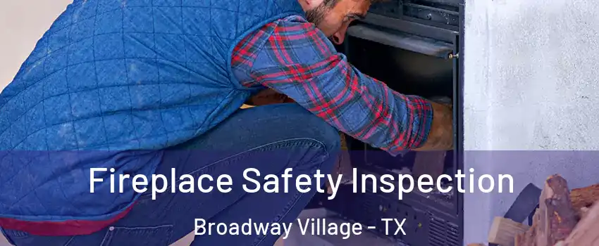 Fireplace Safety Inspection Broadway Village - TX