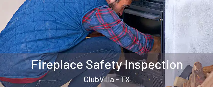 Fireplace Safety Inspection ClubVilla - TX