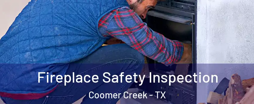 Fireplace Safety Inspection Coomer Creek - TX