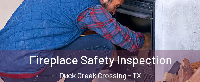 Fireplace Safety Inspection Duck Creek Crossing - TX