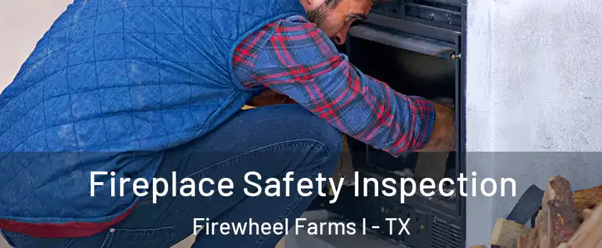 Fireplace Safety Inspection Firewheel Farms I - TX