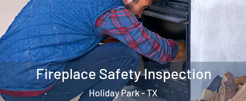 Fireplace Safety Inspection Holiday Park - TX