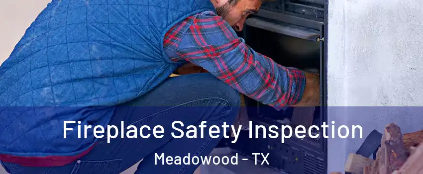 Fireplace Safety Inspection Meadowood - TX