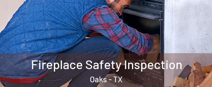 Fireplace Safety Inspection Oaks - TX