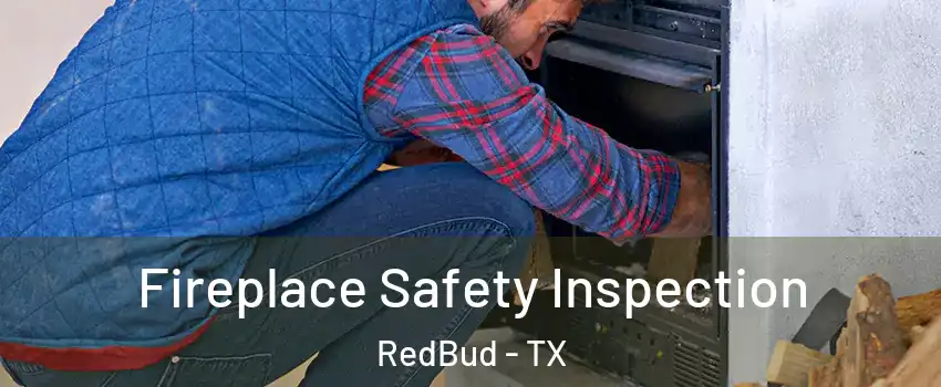Fireplace Safety Inspection RedBud - TX