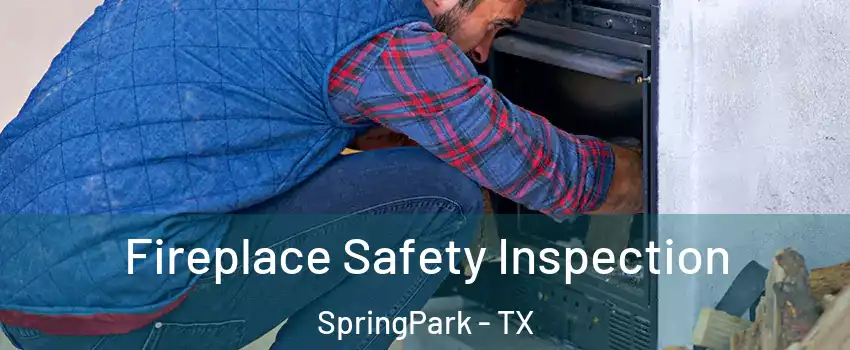 Fireplace Safety Inspection SpringPark - TX