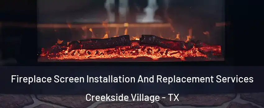 Fireplace Screen Installation And Replacement Services Creekside Village - TX