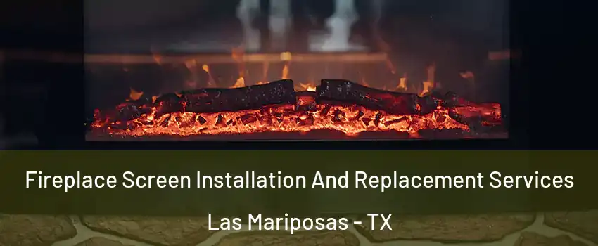 Fireplace Screen Installation And Replacement Services Las Mariposas - TX
