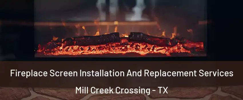 Fireplace Screen Installation And Replacement Services Mill Creek Crossing - TX
