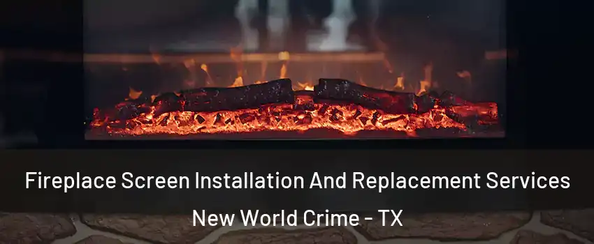 Fireplace Screen Installation And Replacement Services New World Crime - TX