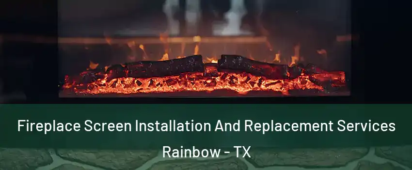 Fireplace Screen Installation And Replacement Services Rainbow - TX