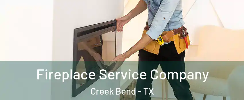 Fireplace Service Company Creek Bend - TX