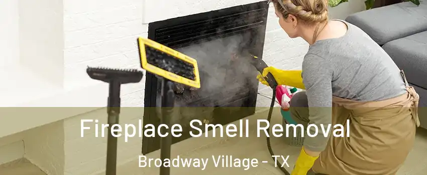 Fireplace Smell Removal Broadway Village - TX