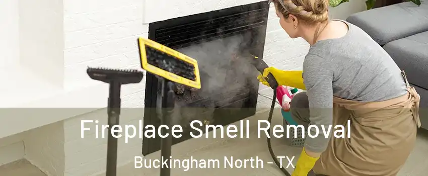 Fireplace Smell Removal Buckingham North - TX