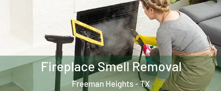 Fireplace Smell Removal Freeman Heights - TX