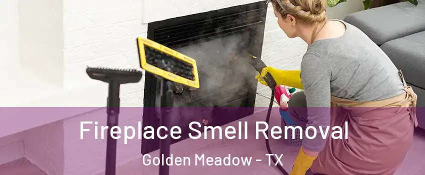 Fireplace Smell Removal Golden Meadow - TX