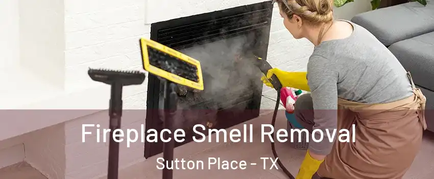Fireplace Smell Removal Sutton Place - TX