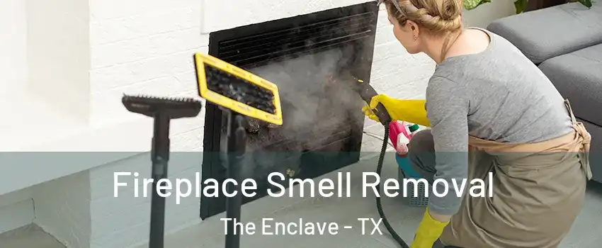 Fireplace Smell Removal The Enclave - TX