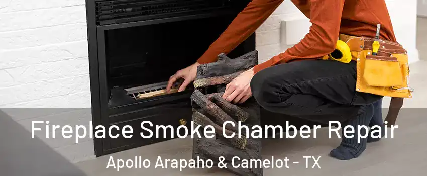 Fireplace Smoke Chamber Repair Apollo Arapaho & Camelot - TX