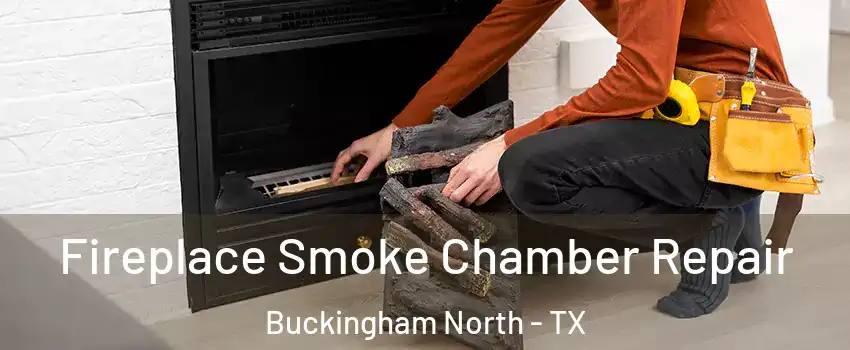 Fireplace Smoke Chamber Repair Buckingham North - TX