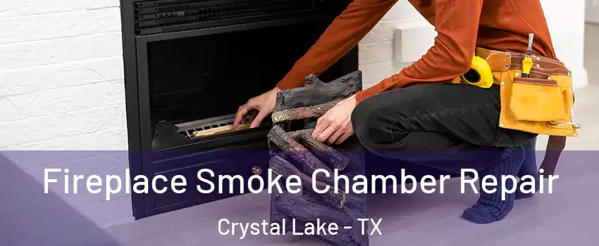 Fireplace Smoke Chamber Repair Crystal Lake - TX