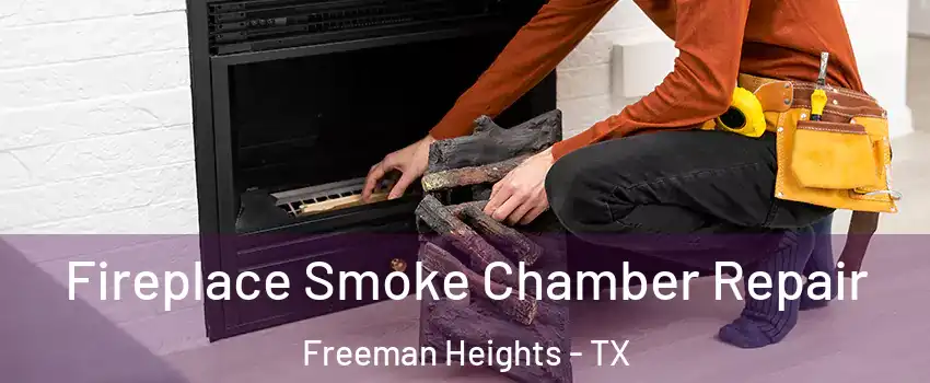 Fireplace Smoke Chamber Repair Freeman Heights - TX