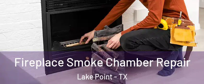 Fireplace Smoke Chamber Repair Lake Point - TX