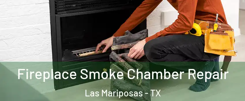 Fireplace Smoke Chamber Repair Las Mariposas - TX