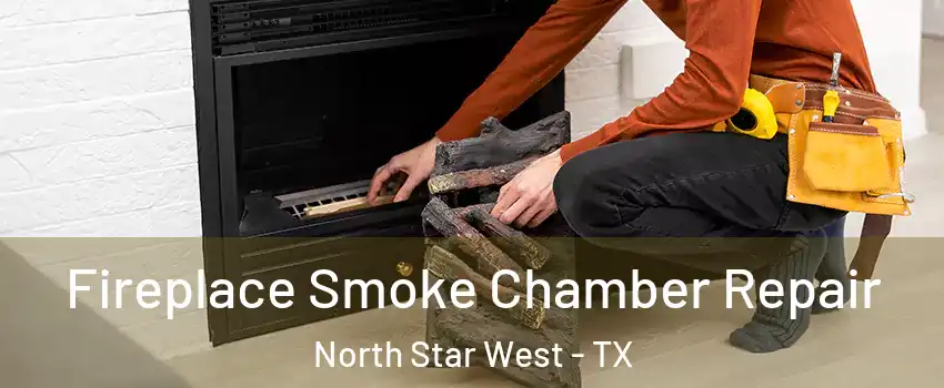 Fireplace Smoke Chamber Repair North Star West - TX